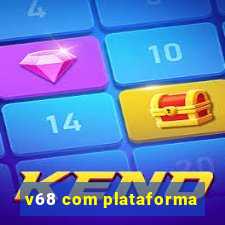 v68 com plataforma